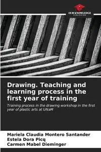 Drawing. Teaching and learning process in the first year of training - Mariela Claudia Montero Santander