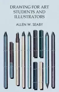 Drawing for Art Students and Illustrators - Seaby Allen W.