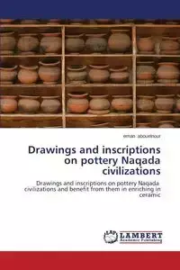 Drawings and Inscriptions on Pottery Naqada Civilizations - Abouelnour Eman