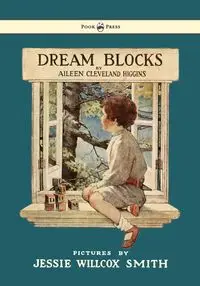 Dream Blocks - Illustrated by Jessie Willcox Smith - Aileen Cleveland Higgins