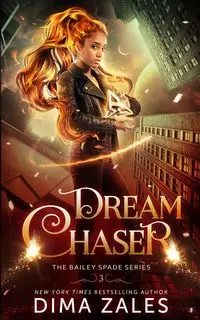 Dream Chaser (Bailey Spade Book 3) - Zales Dima