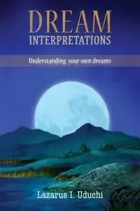 Dream Interpretation - Uduchi Lazarus I.