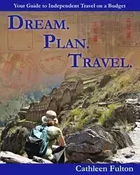 Dream. Plan. Travel - Cathleen Fulton
