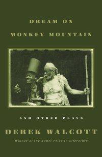 Dream on Monkey Mountain and Other Plays - Derek Walcott