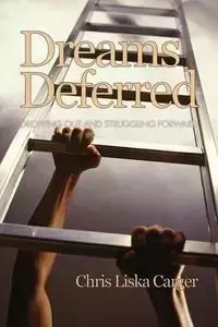 Dreams Deferred - Chris Carger Liska