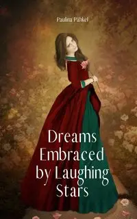 Dreams Embraced by Laughing Stars - Paulina Pähkel