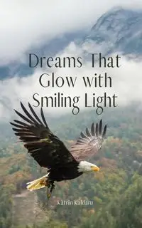 Dreams That Glow with Smiling Light - Kaldaru Kätriin