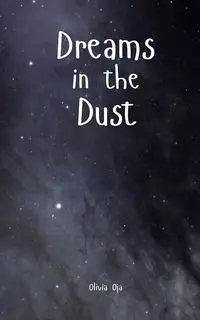 Dreams in the Dust - Olivia Oja