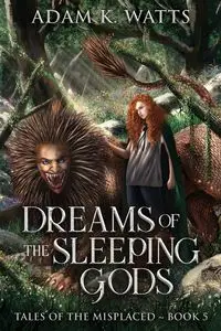 Dreams of the Sleeping Gods - Adam K. Watts