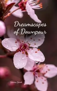 Dreamscapes of Downpour - Sabrina Sarvik