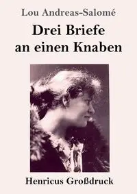 Drei Briefe an einen Knaben (Großdruck) - Lou Andreas-Salomé