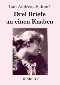 Drei Briefe an einen Knaben - Lou Andreas-Salomé