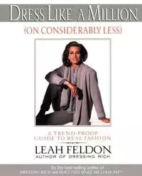 Dress Like a Million (on Considerably Less) - Leah Feldon