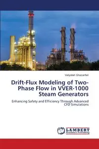 Drift-Flux Modeling of Two-Phase Flow in VVER-1000 Steam Generators - Ghazanfari Valiyollah