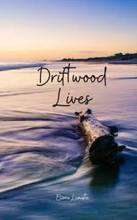 Driftwood Lives - Lumiste Eliora