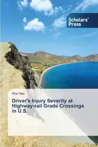 Driver's Injury Severity at Highway-rail Grade Crossings in U.S. - Wei Hao