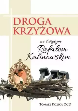 Droga Krzyżowa ze świętym Rafałem Kalinowskim - Tomasz Kozioł OCD