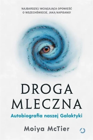 Droga Mleczna. Autobiografia naszej Galaktyki - Moiya McTier, Robert Sudół