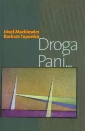 Droga Pani... - Józef Mackiewicz, Barbara Toporska