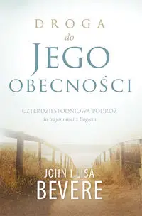 Droga do Jego obecności - John Bevere, Lisa Bevere