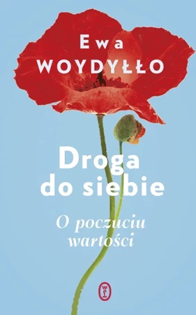 Droga do siebie. O poczuciu wartości - Ewa Woydyłło