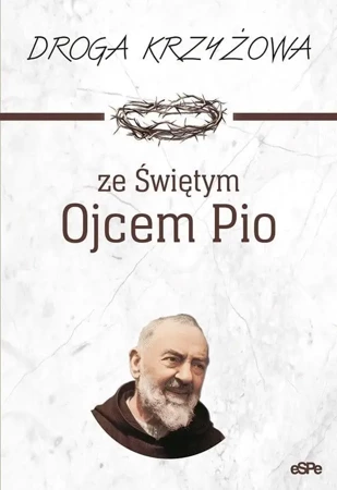 Droga krzyżowa ze św. Ojcem Pio - praca zbiorowa