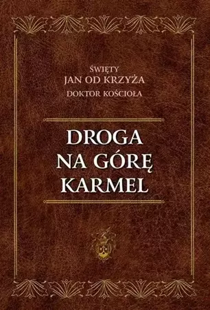 Droga na Górę Karmel - św. Jan od Krzyża