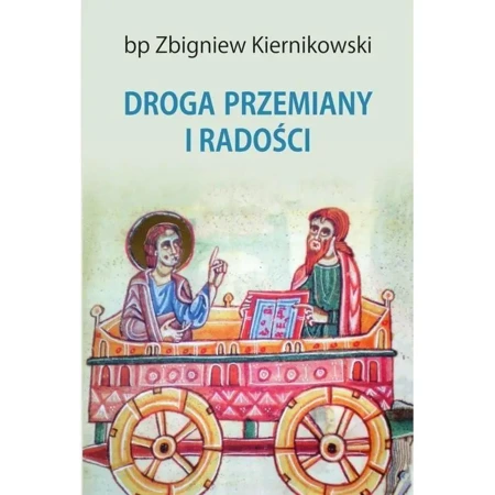 Droga przemiany i radości - Zbigniew bp Kiernikowski