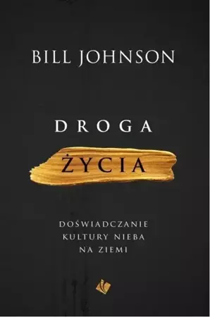 Droga życia - Bill Johnson