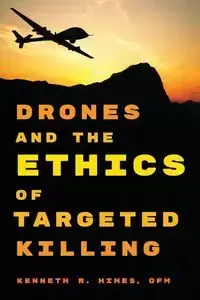 Drones and the Ethics of Targeted Killing - Himes OFM Kenneth R.