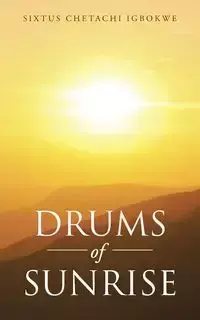 Drums of Sunrise - Igbokwe Sixtus Chetachi