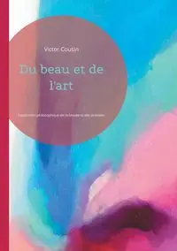 Du beau et de l'art - Victor Cousin