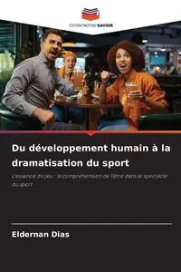 Du développement humain à la dramatisation du sport - Dias Eldernan