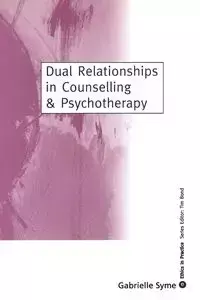 Dual Relationships in Counselling & Psychotherapy - Gabrielle Syme