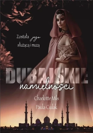 Dubajskie namiętności - Charlotte Mils, Paula Ciulak