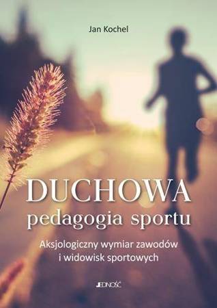 Duchowa pedagogia sportu - ks.Jan Kochel