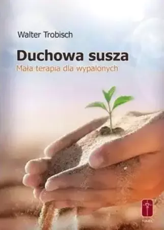 Duchowa susza - mała terapia dla wypalonych - Walter Trobisch