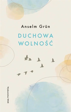 Duchowa wolność w.3 - Anselm Grun OSB