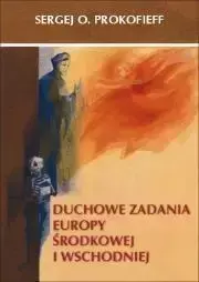 Duchowe zadania Europy Środkowej i Wschodniej - Sergej O. Prokofieff