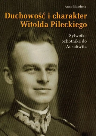Duchowość i charakter Witolda Pileckiego - Anna Mandrela