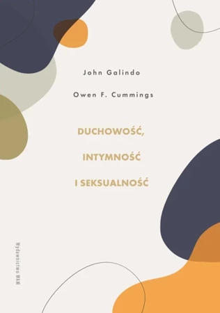 Duchowość, intymność i seksualność - Owen F. Cummings, John Galindo