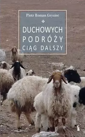 Duchowych podróży ciąg dalszy - Piotr Gryziec