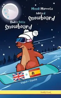 Dude's Gotta Snowboard / Magali Marmota Adicta Al Snowboard - Frank Muddy