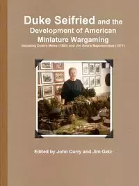 Duke Seifried and the Development of American Miniature Wargaming Including Duke's Melee (1960) and Jim Getz's Napoleonique (1971) - John Curry