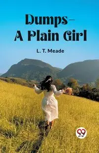 Dumps    A Plain Girl - Meade L. T.