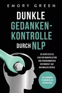 Dunkle Gedankenkontrolle durch NLP - Emory Green