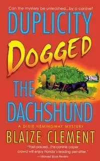 Duplicity Dogged the Dachshund - Clement Blaize