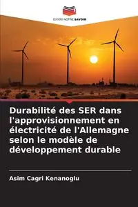 Durabilité des SER dans l'approvisionnement en électricité de l'Allemagne selon le modèle de développement durable - Kenanoglu Asim Cagri