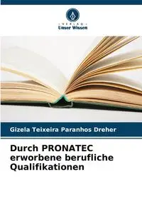 Durch PRONATEC erworbene berufliche Qualifikationen - Teixeira Paranhos Dreher Gizela