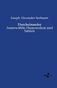 Durcheinander - Joseph Alexander Seebaum